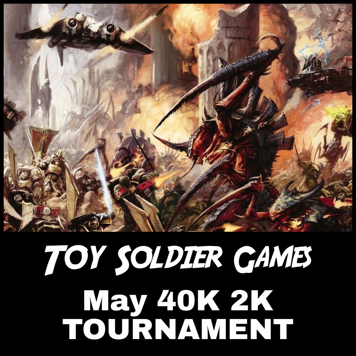 Toy Soldier 2000pt 40K Tournament 5/30/2026